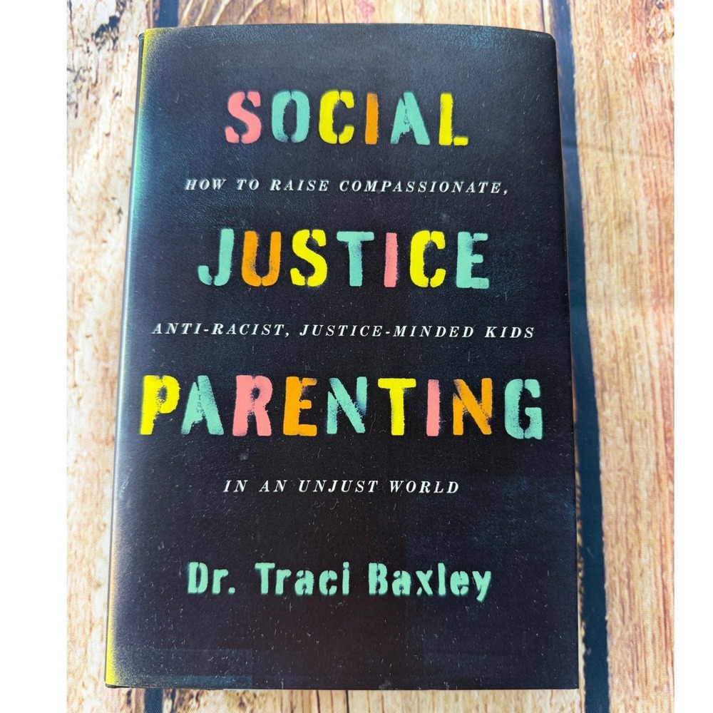 Social Justice Parenting Dr Traci Baxley Hardcover Anti-Racist Kids Book 2021
